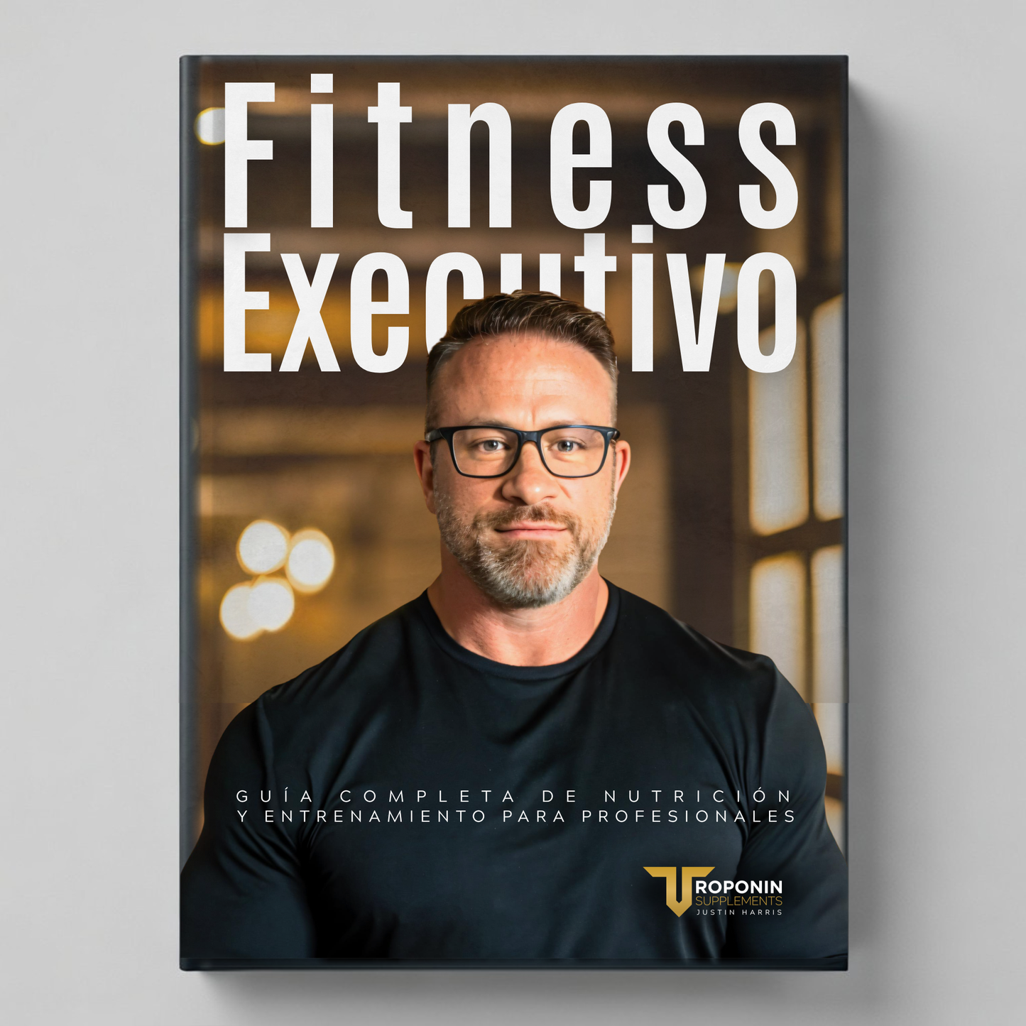 Portada Fitness Ejecutivo — guía de nutrición y entrenamiento para profesionales ocupados en español por Troponin